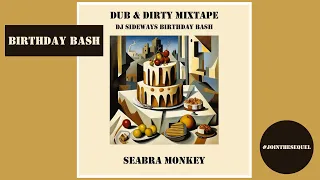 Seabra Monkey’s Dub & Dirty Mixtape DJ Sideways Birthday Bash