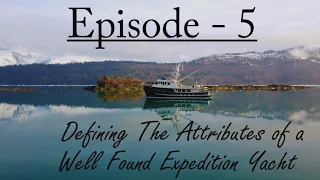 Episode 5 - Defining the Attributes of a Well Found Expedition Yacht