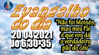 EVANGELHO DO DIA 20/04/2021 COM REFLEXÃO. Evangelho (Jo 6,30-35)