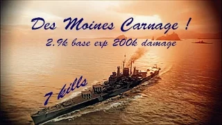 World of Warships ... Des Moines Carnage! 2.9k base exp, 200k damage, 7 kills !