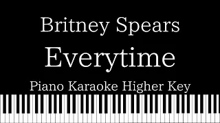 【Piano Karaoke Instrumental】Everytime / Britney Spears【Higher Key】