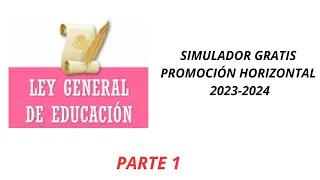 SIMULADOR LEY GENERAL DE EDUCACIÓN PARTE 1/ PROMOCIÓN HORIZONTAL 2023-2024