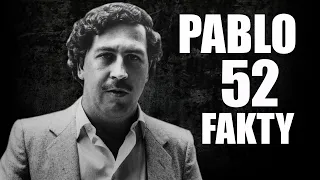 PABLO ESCOBAR - 52 FAKTY