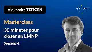 Masterclass - 30 minutes pour closer en LMNP 4/4 (Replay)