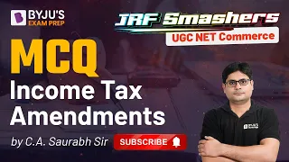 NTA UGC NET Commerce 2022 | MCQ - Income Tax Amendments | Saurabh Sir | UGC NET 2022