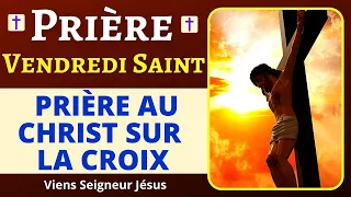 🙏 Prière du VENDREDI SAINT - Prière du CHRIST sur le CROIX - Prière à la Sainte Croix de Jésus