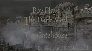 Boy Plays The Dark Mod - The Gatehouse - Part 1