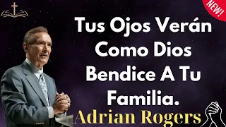 Tus Ojos Verán Como Dios Bendice A Tu Familia - Adrian Rogers