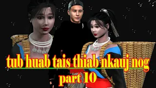 tub huab tais thiab nkauj nog part 10