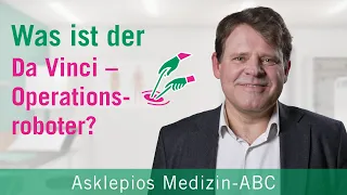 Was ist der Da Vinci - Operationsroboter? - Medizin ABC | Asklepios