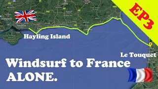WINDSURF across the English Channel. SOLO. UNSUPPORTED. EP 3