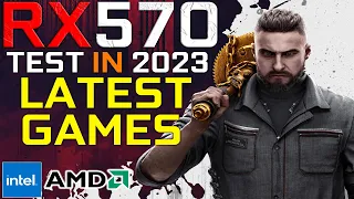 RX 570 in 2023 - Test in Latest Games