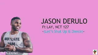 Jason Derulo, LAY, NCT 127 - Let's Shut Up & Dance (Lyrics)