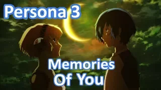 Persona 3 - Memories Of You (AMV)