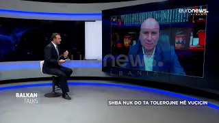 SHBA nuk do ta tolerojë më Vuçiçin | Balkan Talks