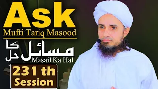 Ask Mufti Tariq Masood |  231 th Session | Solve Your Problems