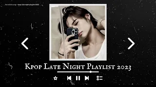 kpop late night playlist 2023