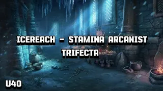 ESO | Icereach Trifecta - Stamina Arcanist - U40
