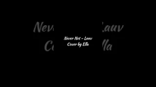 Never Not - Lauv (Short Cover)