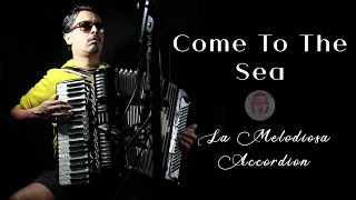 Come To The Sea (Vieni Sul Mar) Accordion Fisarmonica Acordeón |  Music of Italy 🇮🇹