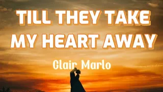 Till They Take My Heart Away - Clair Marlo (Lyrics)