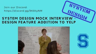 System Design Mock Interview - Design feature addition to Yelp - 6th Feb, 2021