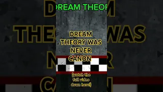 DREAM THEORY WAS NEVER CANON