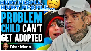 Dhar Mann - PROBLEM CHILD Can't Get ADOPTED, What Happens Is Shocking [reaction]