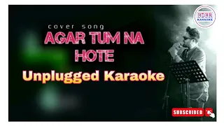 AGAR TUM NA HOTE II UNPLUGGED KARAOKE WITH LYRICS