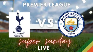 TOTTENHAM vs  MAN CITY- Premier League matchday  1 of 38   -  2021 LIVE