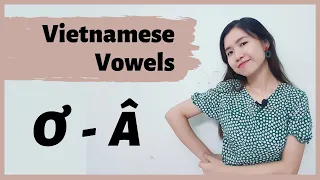 VIETNAMESE VOWELS: Ơ - Â | Pronunciation | Go Vietnamese