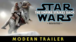 STAR WARS: Episode V - The Empire Strikes Back (Revisited) - Modern Trailer - 4K
