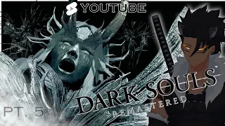 Dark Souls | Remastered Playthrough | Pt. 5 [Zennosuke  K Kurohyou | VTuber]