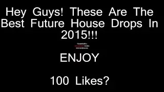 Top 75 Future House Drops Of 2015