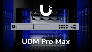 Introducing  UniFi Dream Machine Pro Max