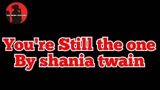 YOU'RE STILL THE ONE(karaoke version by SHANIA TWAIN)