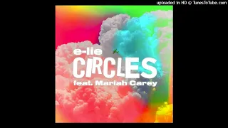 e-lie (feat. Mariah Carey) - Circles (Dario Xavier Remix)