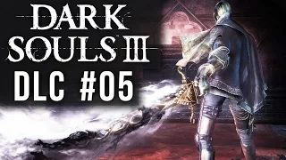 DARK SOULS 3 DLC ★ [05] Kampf gegen Vilhelm - Let's Play Dark Souls 3: Ashes of Ariandel Deutsch