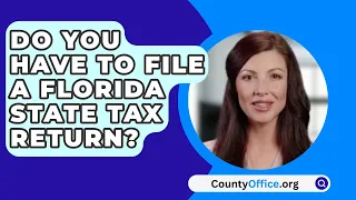 Do You Have To File A Florida State Tax Return? - CountyOffice.org