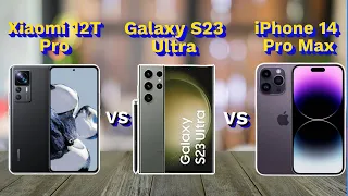 Xiaomi 12T Pro vs iPhone 14 Pro Max vs Galaxy S23 Ultra Full Comparison