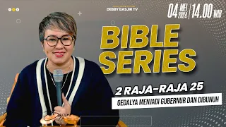 "BIBLE SERIES 4 MEI - 2 RAJA-RAJA 25 bag.2 | Gedalya menjadi gubernur dan dibunuh | PS DEBBY BASJIR