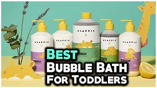 7 Best Bubble Baths For Toddlers In 2022 -  Toddler's mama