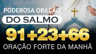 ORAÇÃO DA MANHÃ SALMOS  91, 23 E 66 | ORAÇÃO PODEROSA PARA QUEBRA DE MALDIÇÃO