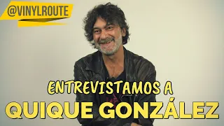 Entrevistamos a QUIQUE GONZÁLEZ