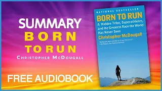 Summary of Born to Run by Christopher McDougall | Free Audiobook