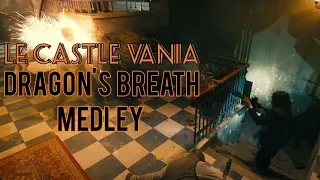 Dragon's Breath Medley - [Le Castle Vania]