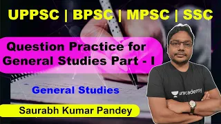 Question Practice for General Studies Part - I | UPPSC BPSC MPSC SSC | GS | Saurabh Kumar Pandey