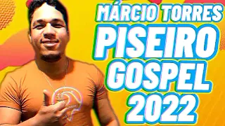 PISEIRO GOSPEL - MÁRCIO TORRES 2022