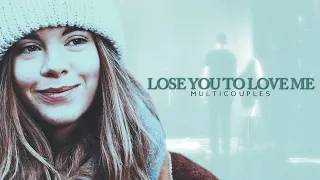 Multicouples | Lose You To Love Me [Collab]