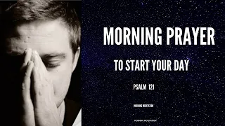 Morning prayer to start your day (Psalm 121)